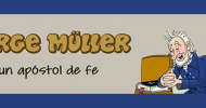 Jorge Müller, un apóstol de fe Jorge Müller, un apóstol de fe
